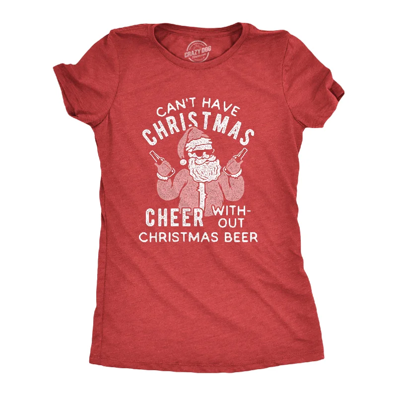 Can't Have Christmas Cheer Without Christmas Beer Women's T Shirt