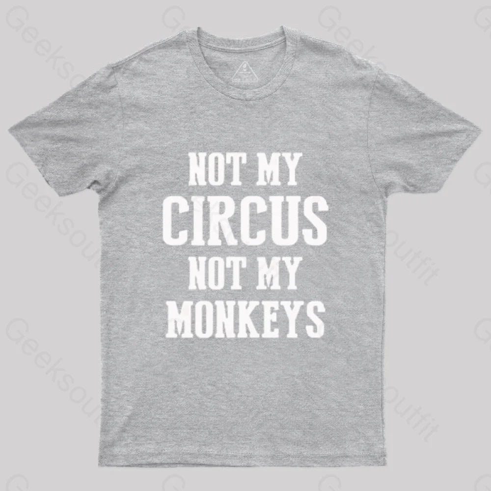 Not My Circus Not My Monkeys Nerd T-Shirt